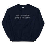 Dogs Welcome People Tolerated Sweatshirt