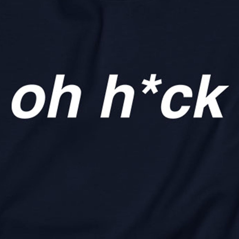 Oh H*ck Sweatshirt