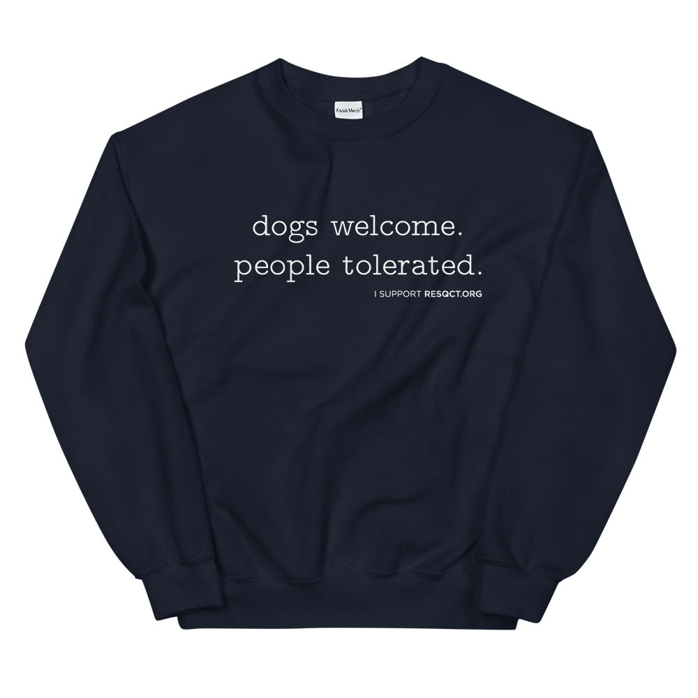 Dogs Welcome People Tolerated Sweatshirt