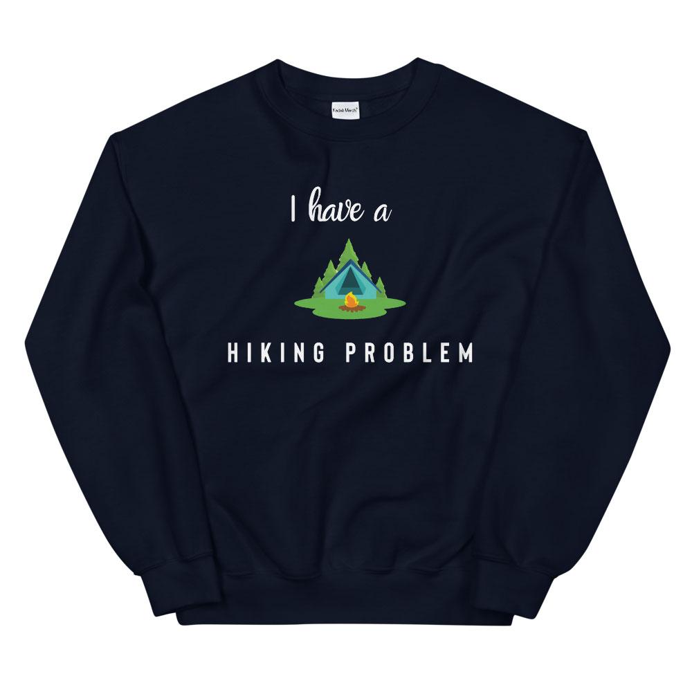 I Have a Hiking Problem Sweatshirt