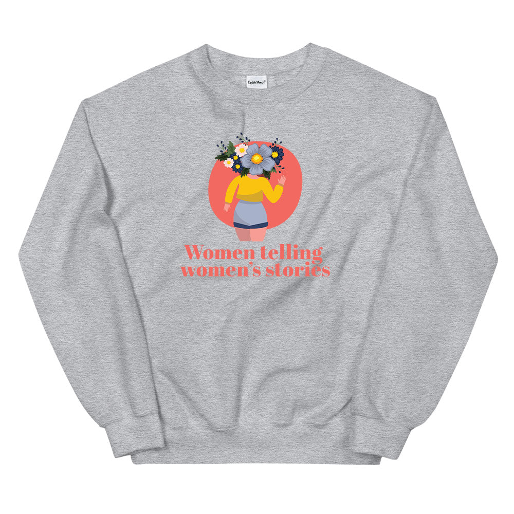 Women Telling Women's Stories (Floral) Sweatshirt