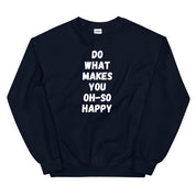 Do What Makes You Happy Sweatshirt