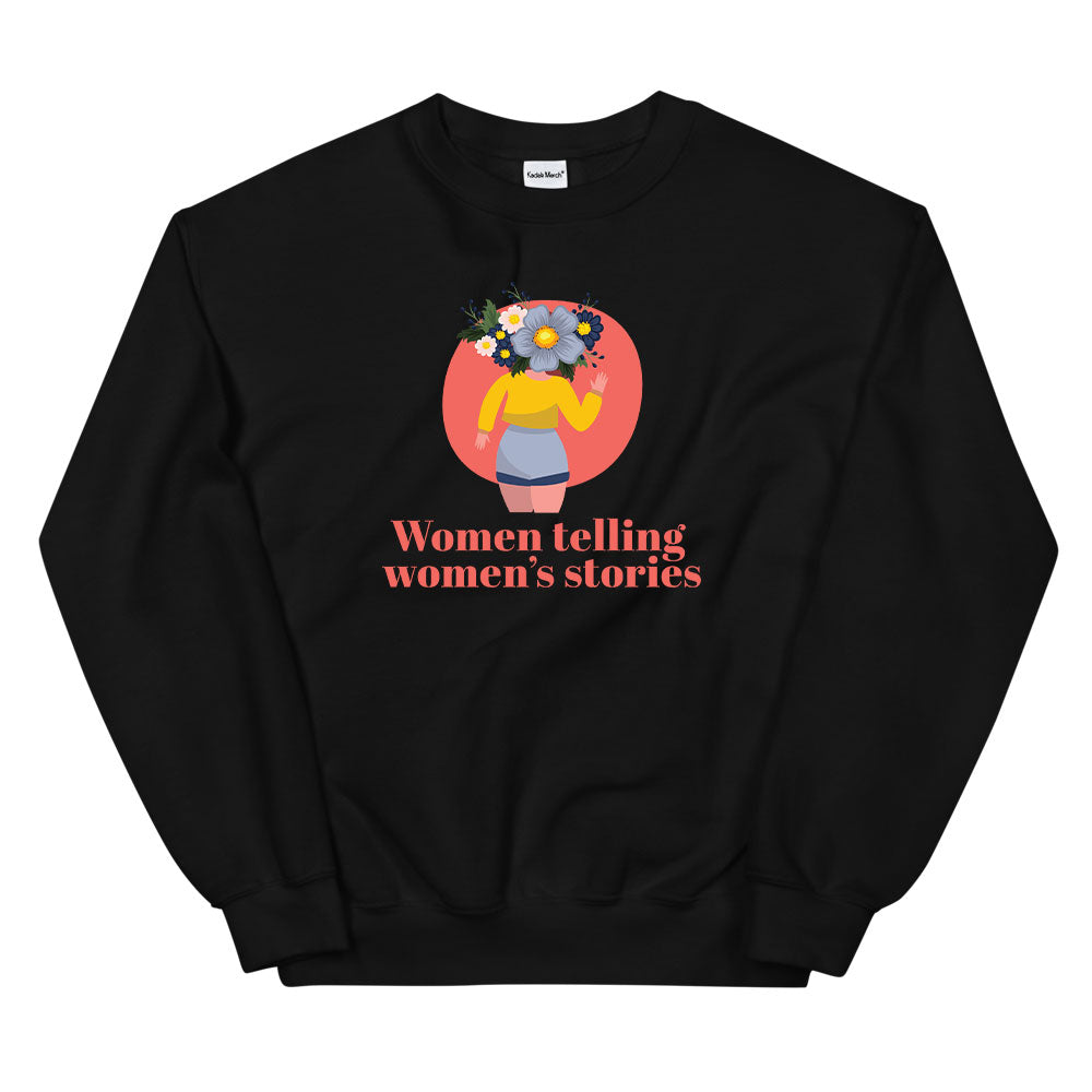 Women Telling Women's Stories (Floral) Sweatshirt