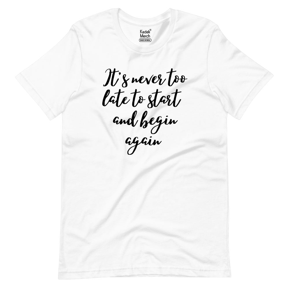 It's Never too Late to Start T-Shirt