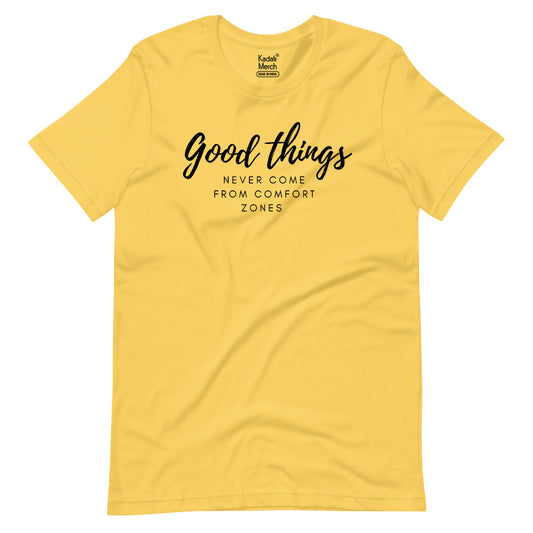 Good Things Never Come from Comfort Zones T-Shirt