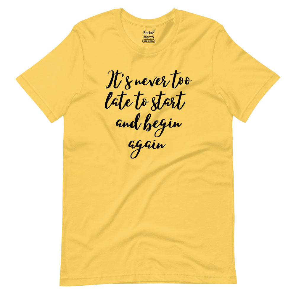 It's Never too Late to Start T-Shirt