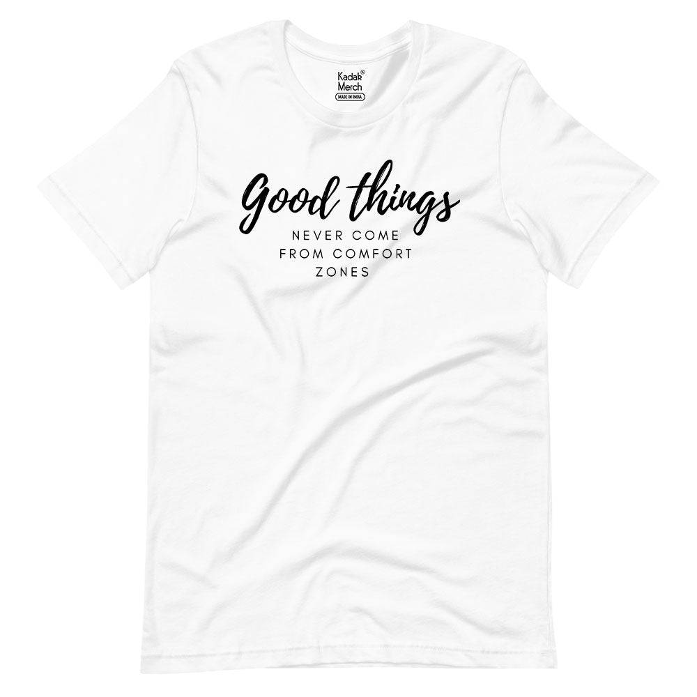 Good Things Never Come from Comfort Zones T-Shirt