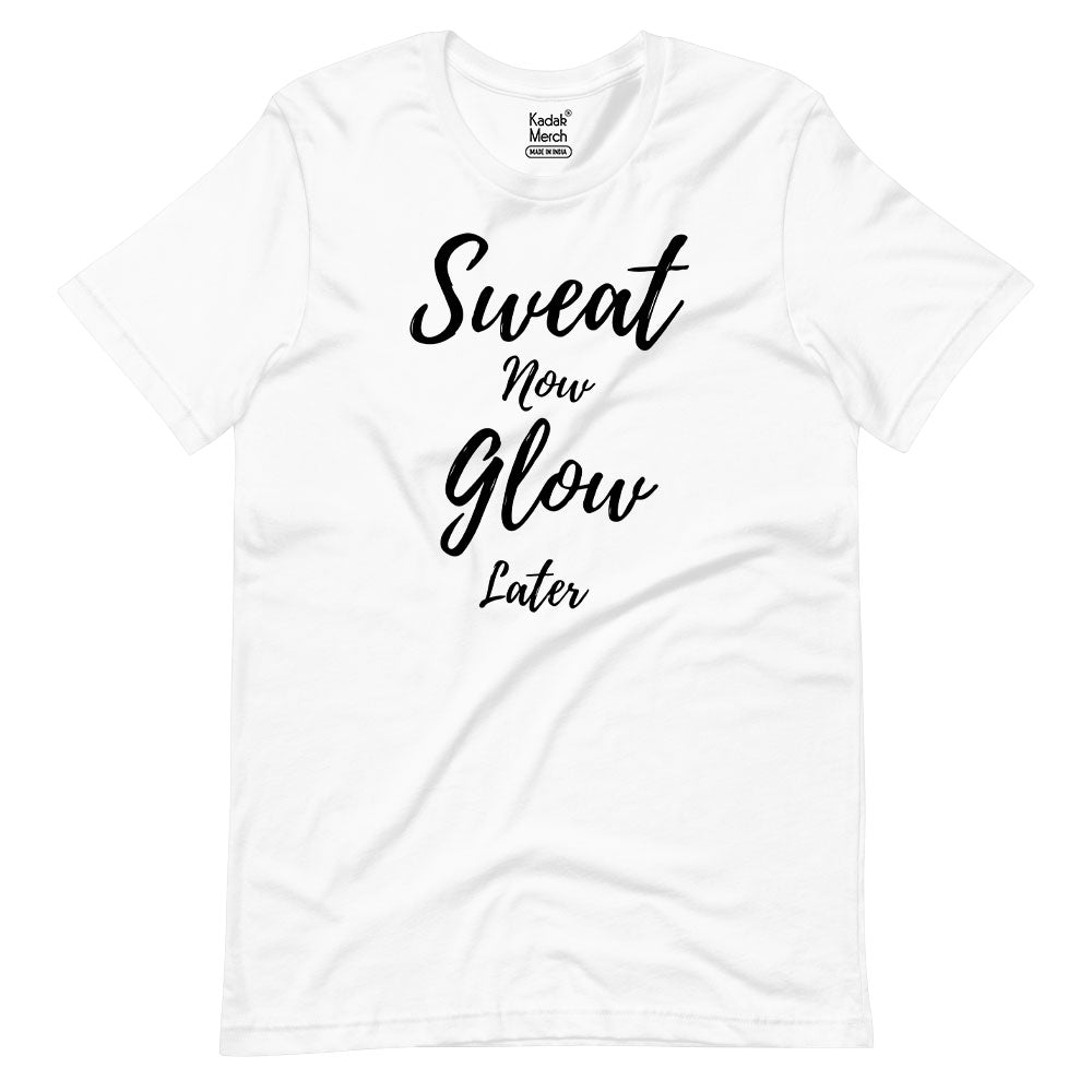 Sweat Now Glow Later T-Shirt