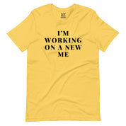 I'm Working on a New Me T-Shirt