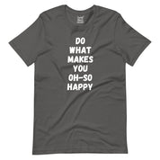 Do What Makes You Happy T-Shirt