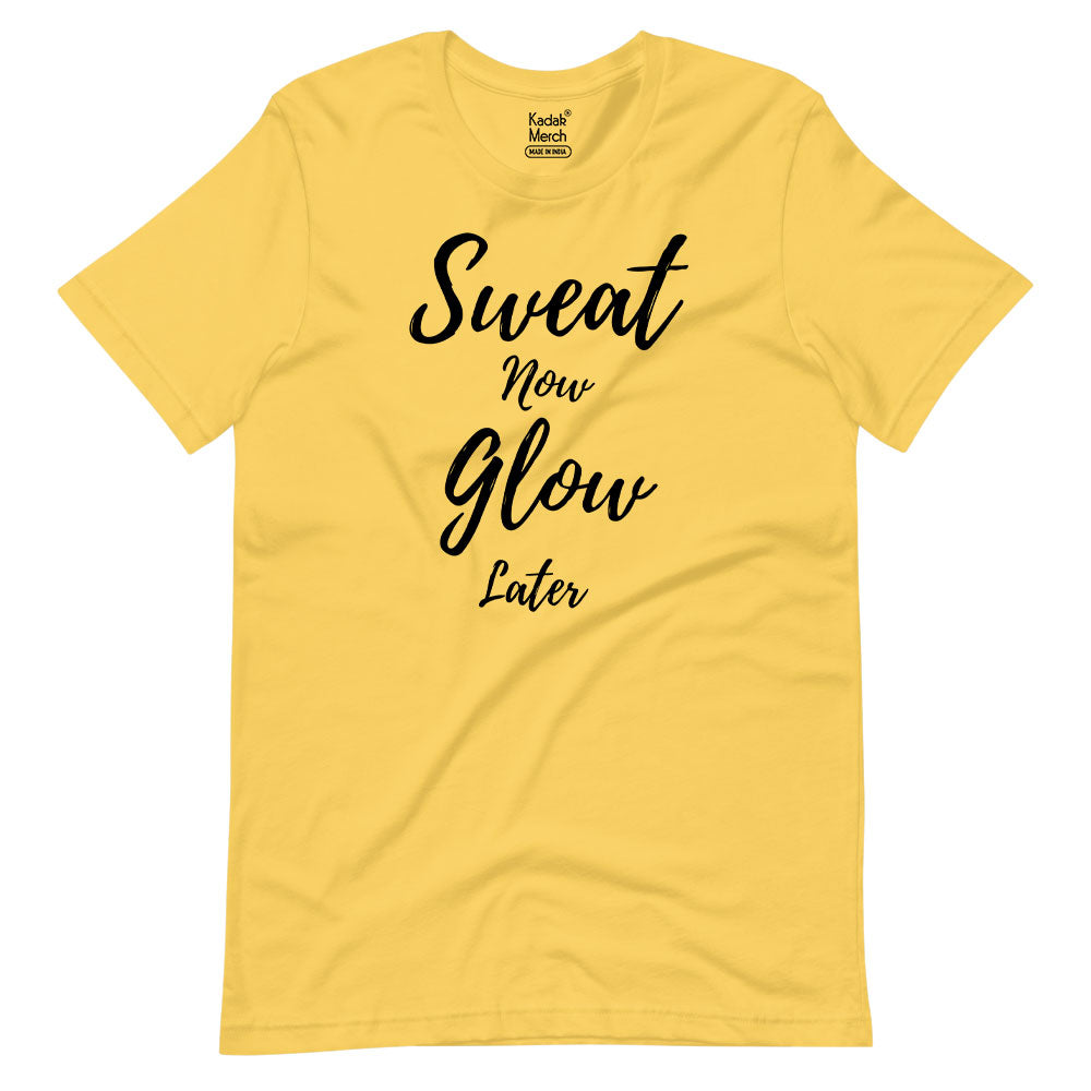 Sweat Now Glow Later T-Shirt
