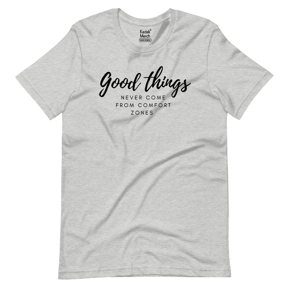 Good Things Never Come from Comfort Zones T-Shirt