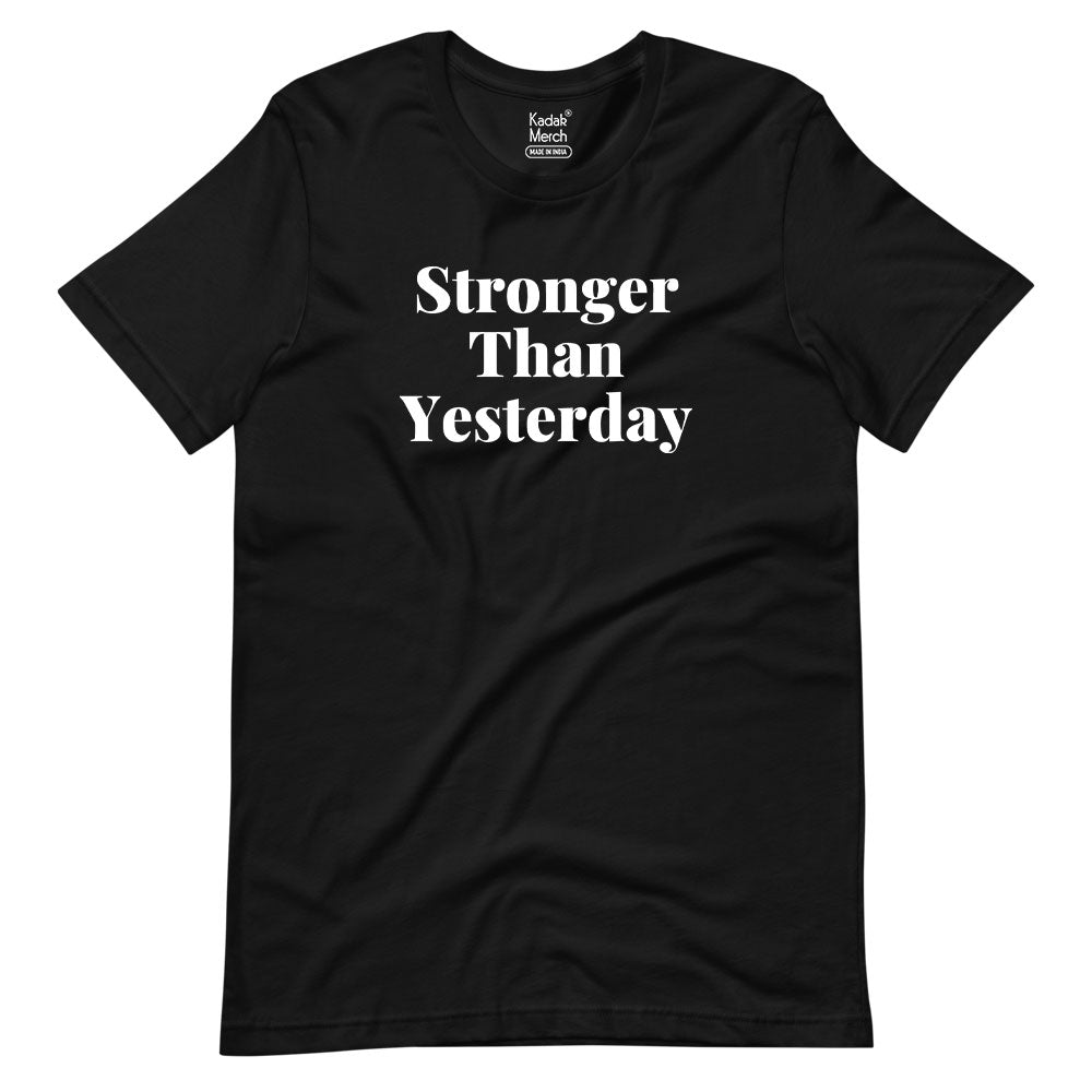 Stronger Than Yesterday T-Shirt