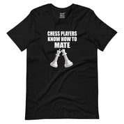 Chess Players Know How to Mate T-Shirt