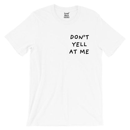 Don't Yell At Me T-Shirt