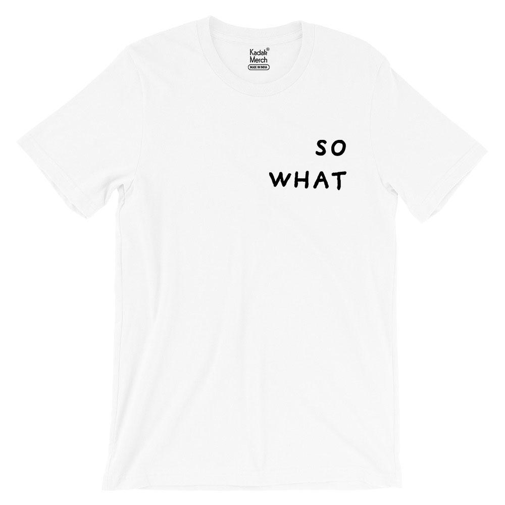 So What T-Shirt