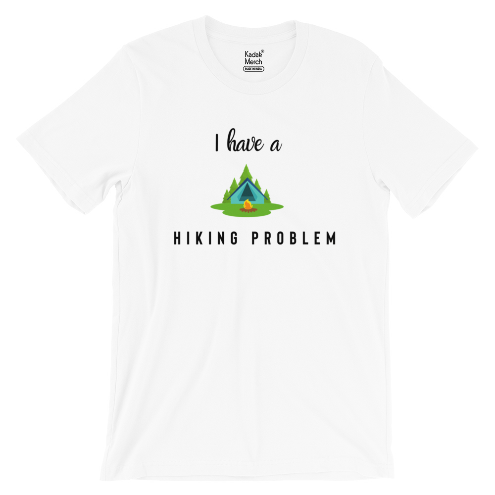 I Have a Hiking Problem T-Shirt (White)