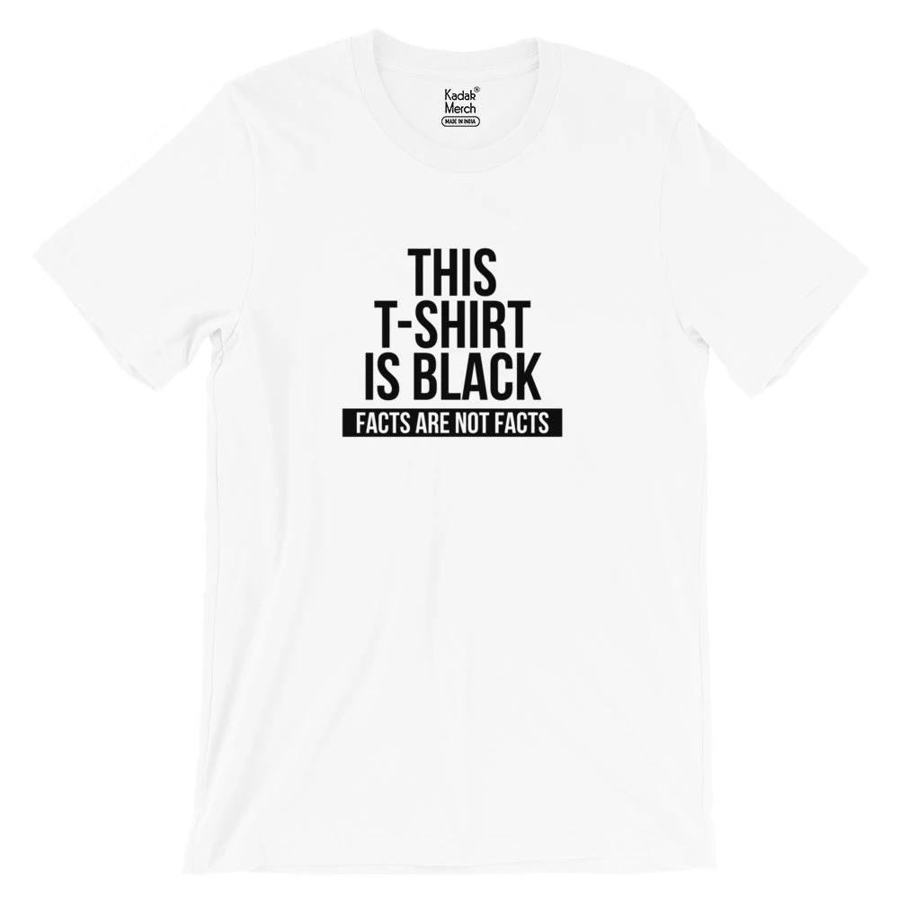 Facts are not Facts T-Shirt (White) – KadakMerch