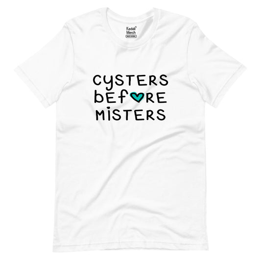 Cysters before Misters T-Shirt
