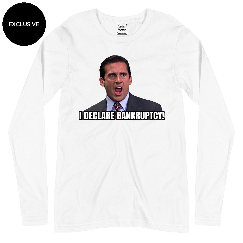 I Declare Bankruptcy!!! Full Sleeves T-Shirt