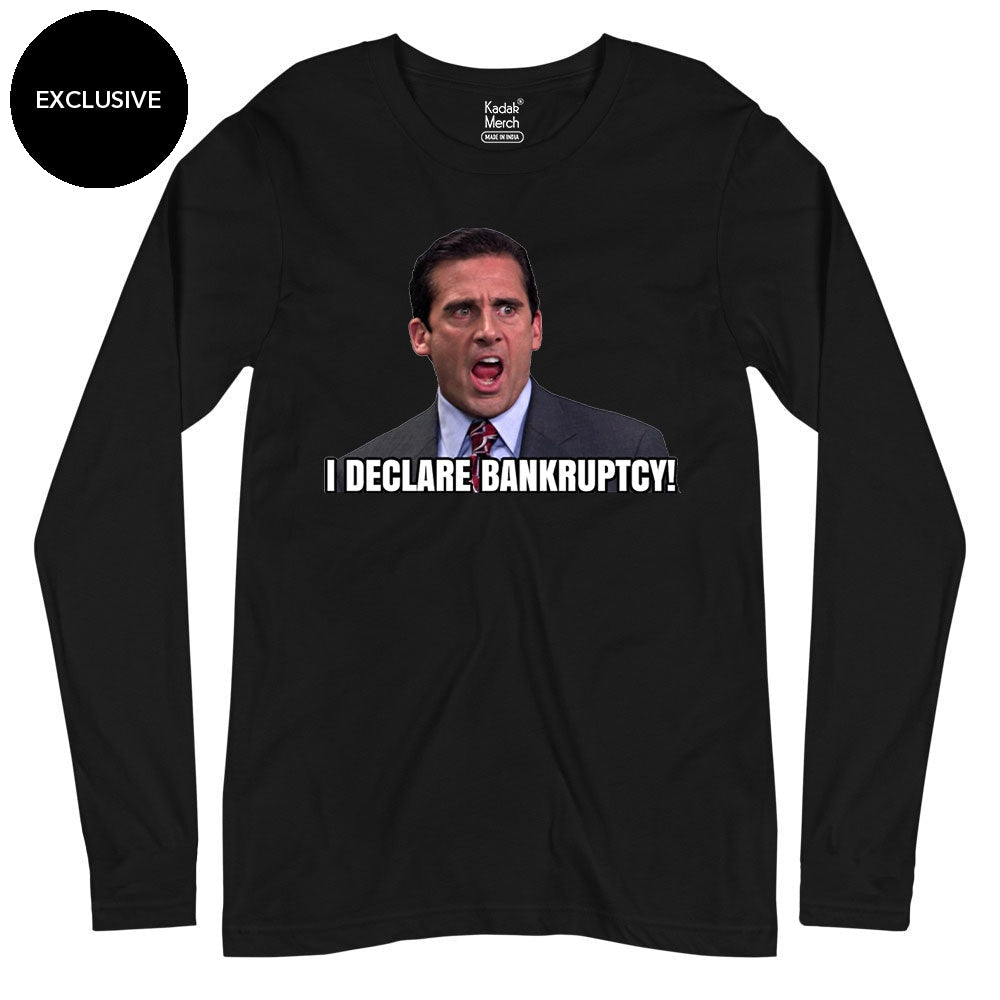 I Declare Bankruptcy!!! Full Sleeves T-Shirt