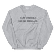Dogs Welcome People Tolerated Sweatshirt