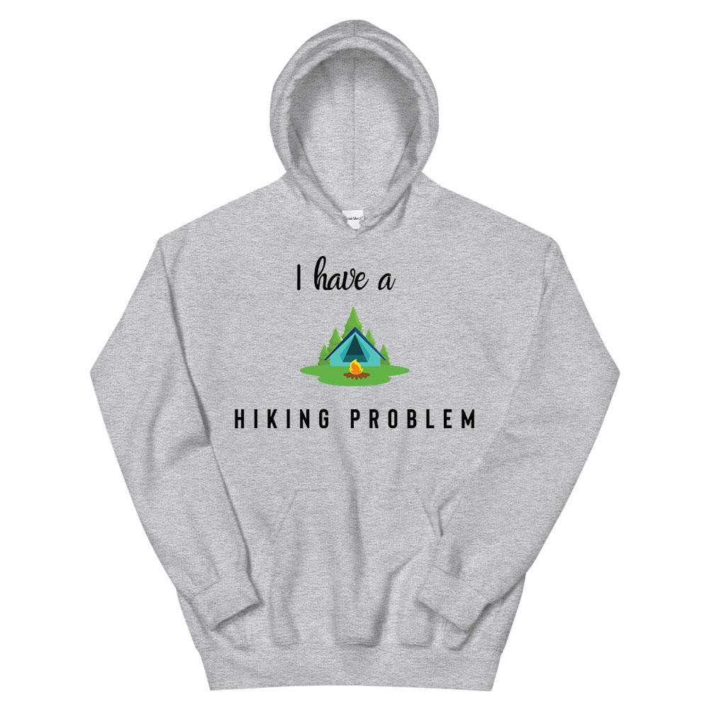I Have a Hiking Problem Hoodie