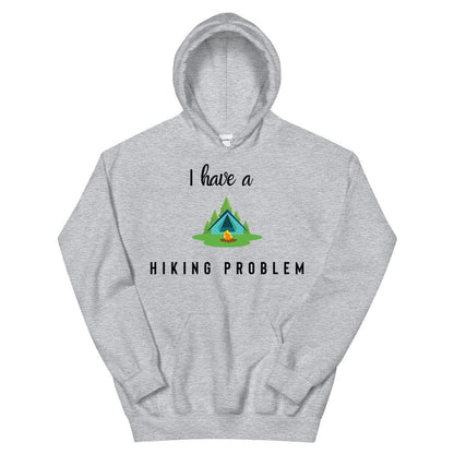 I Have a Hiking Problem Hoodie