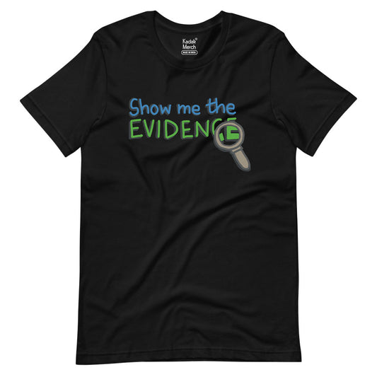 Show me the Evidence T-Shirt