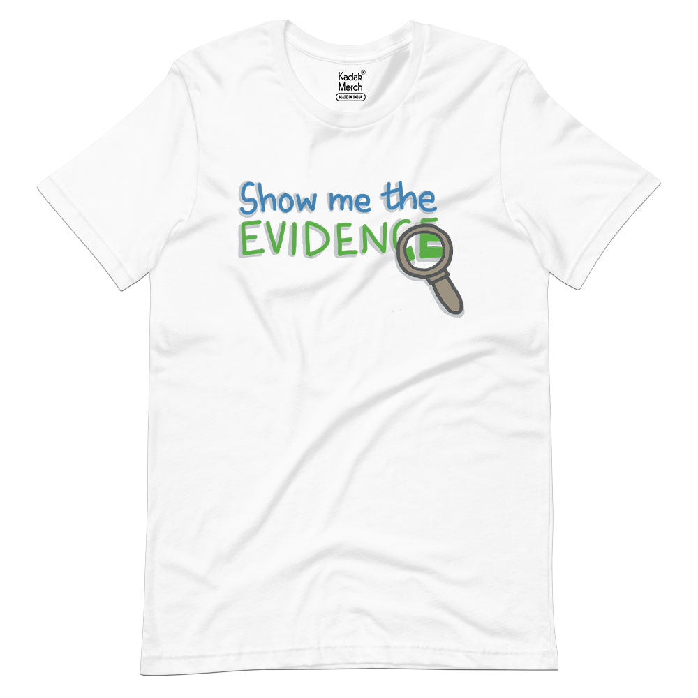 Show me the Evidence T-Shirt