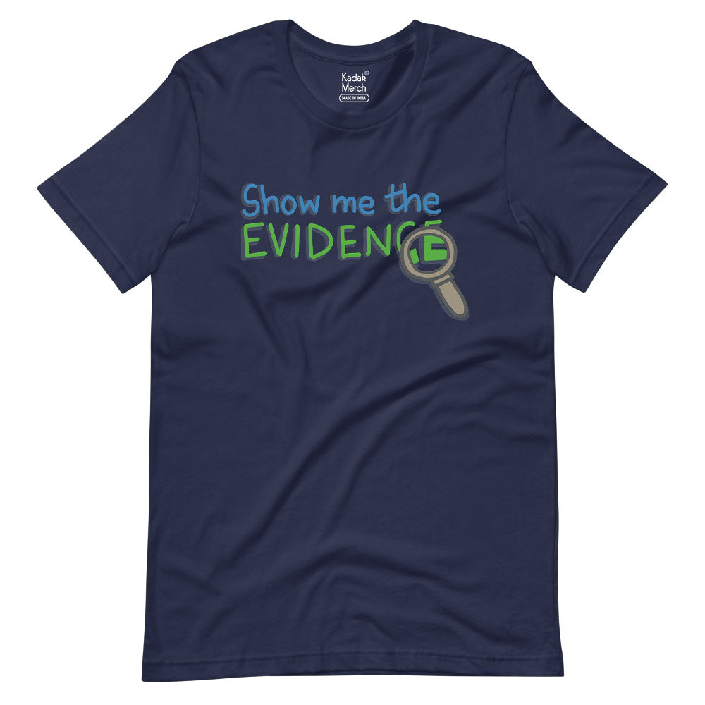 Show me the Evidence T-Shirt