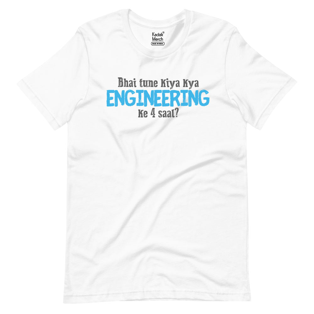 Life Of An Engineer | Bhai Tune Kiya Kya Engineering Ke 4 Saal? T-Shirt | Alright!