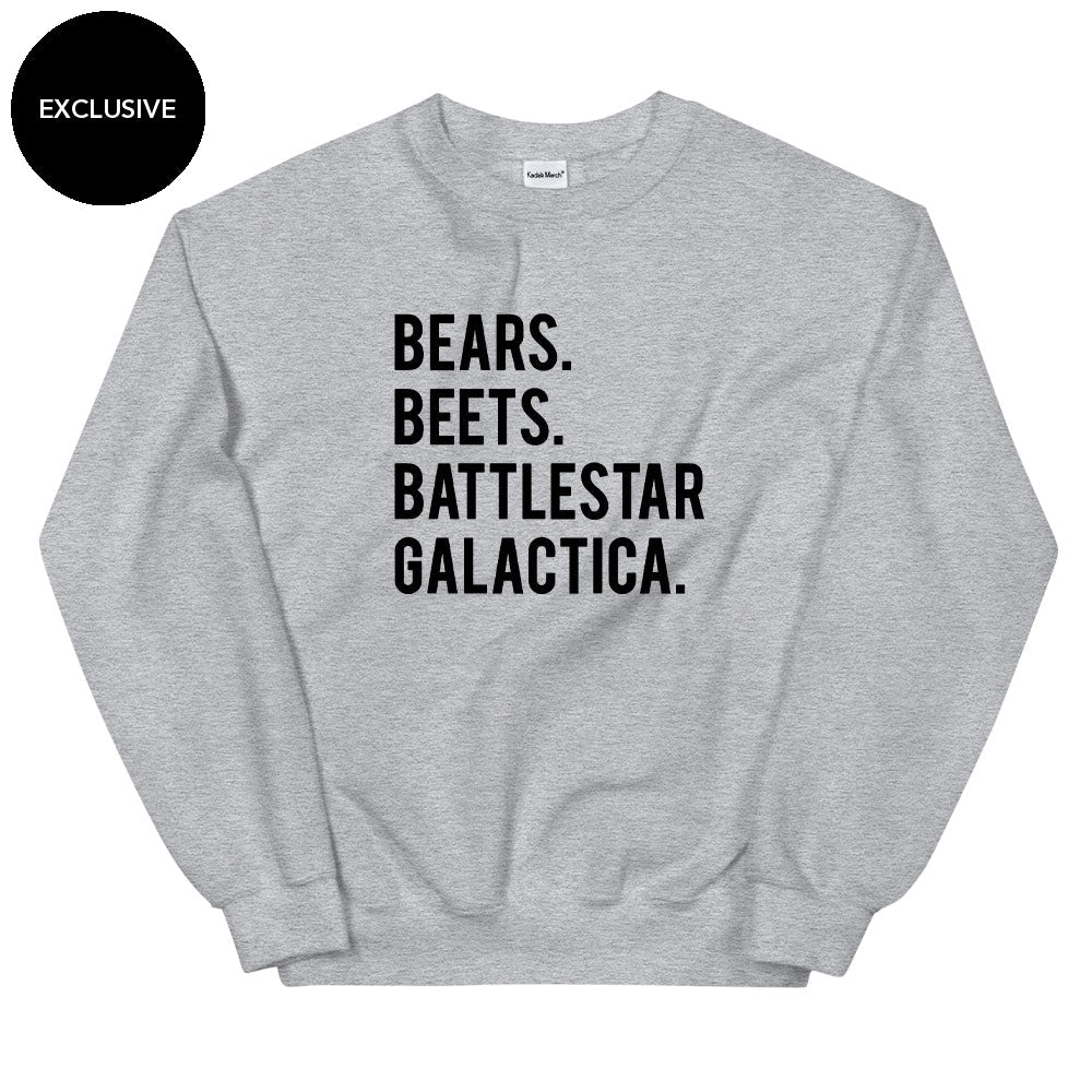 Bears. Beets. Battlestar. Galactica. Sweatshirt