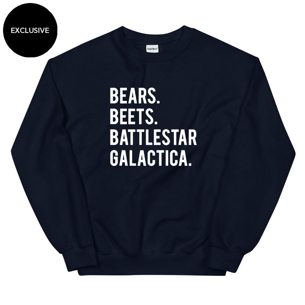 Bears. Beets. Battlestar. Galactica. Sweatshirt