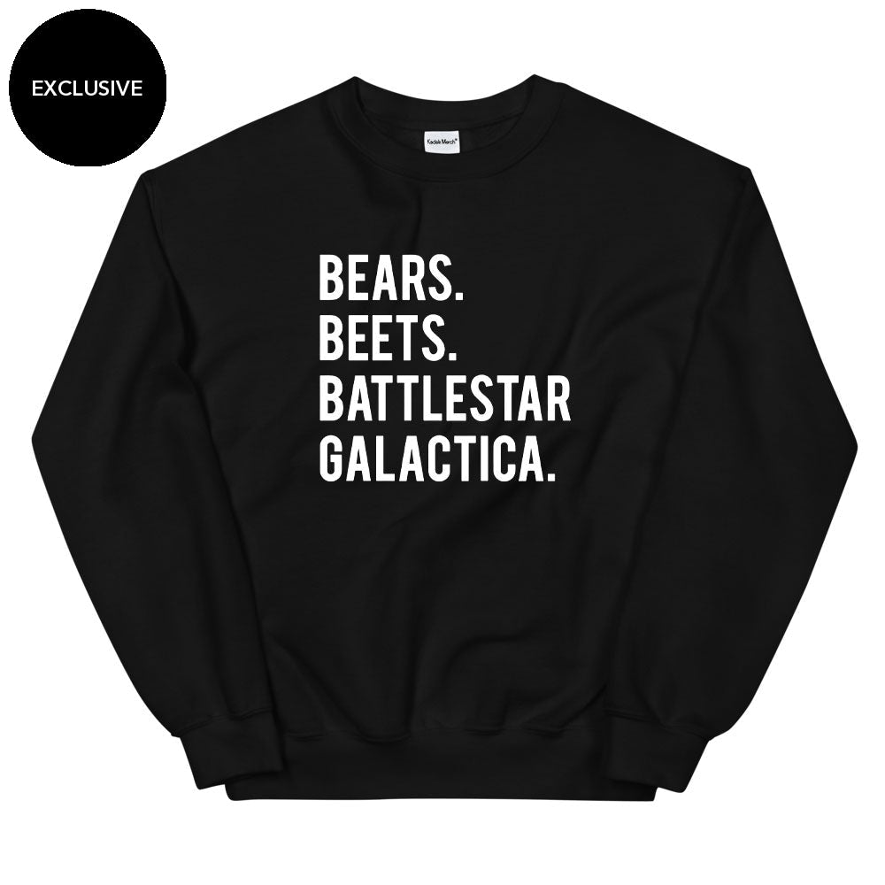 Bears. Beets. Battlestar. Galactica. Sweatshirt