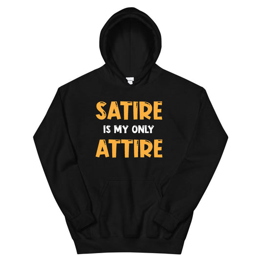 Satire Is My Only Attire Hoodie Xs / Black Sweatshirts & Hoodies