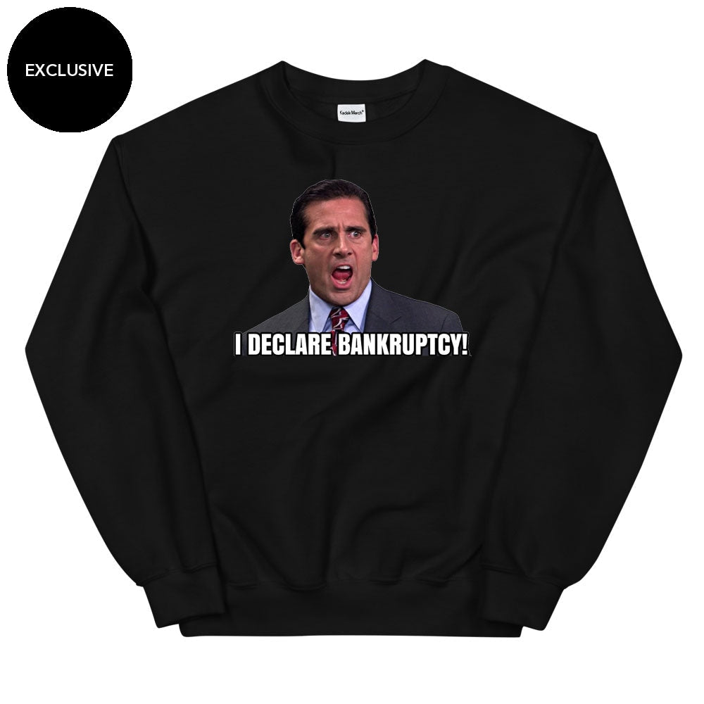 I Declare Bankruptcy!!! Sweatshirt