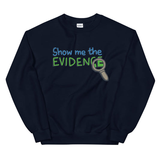 Show me the Evidence Sweatshirt