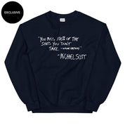 You miss 100% of the shots you don't take Sweatshirt