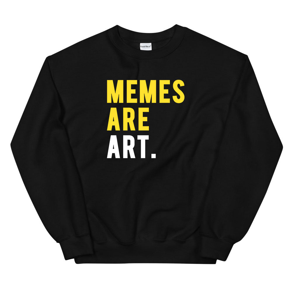 Memes are Art Sweatshirt