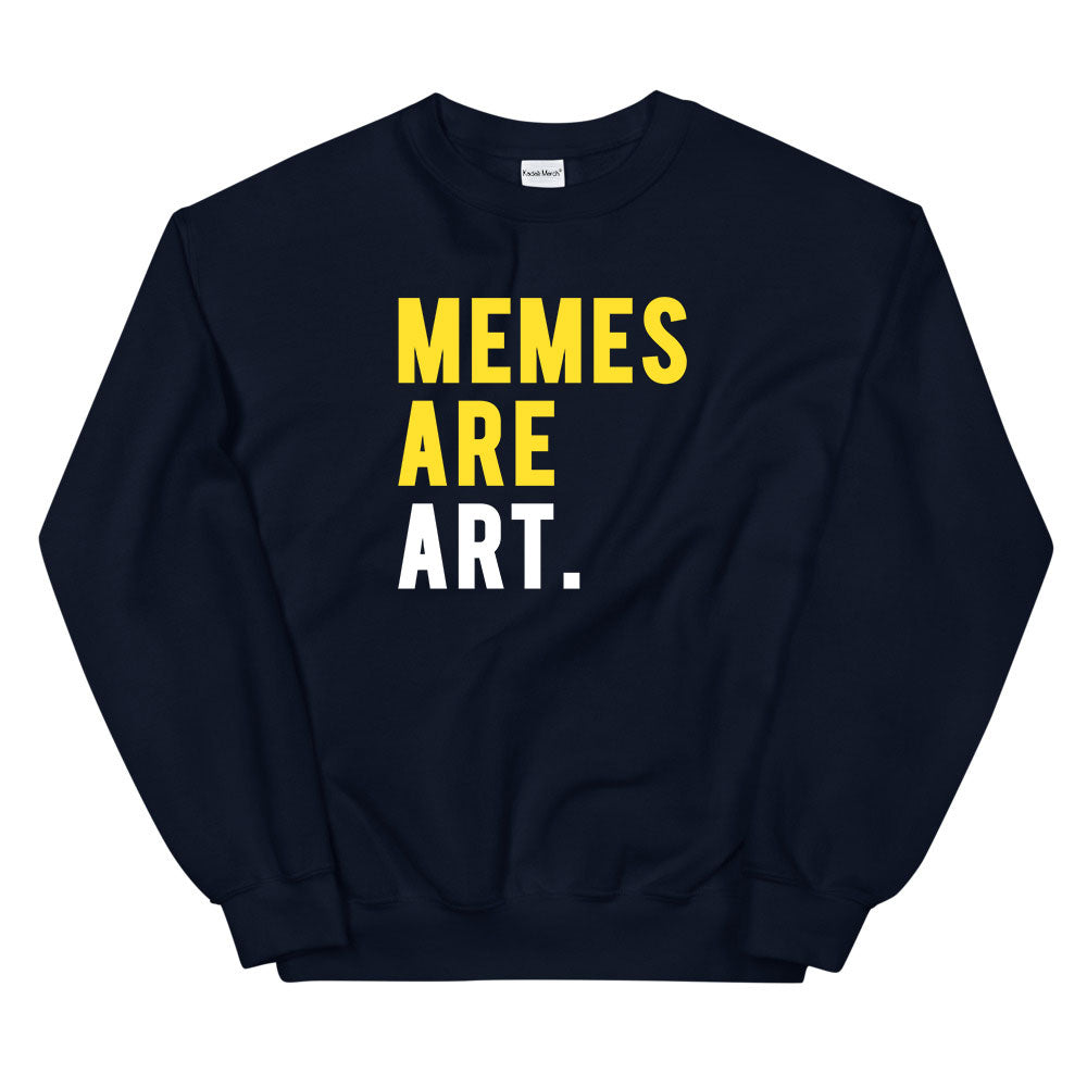 Memes are Art Sweatshirt