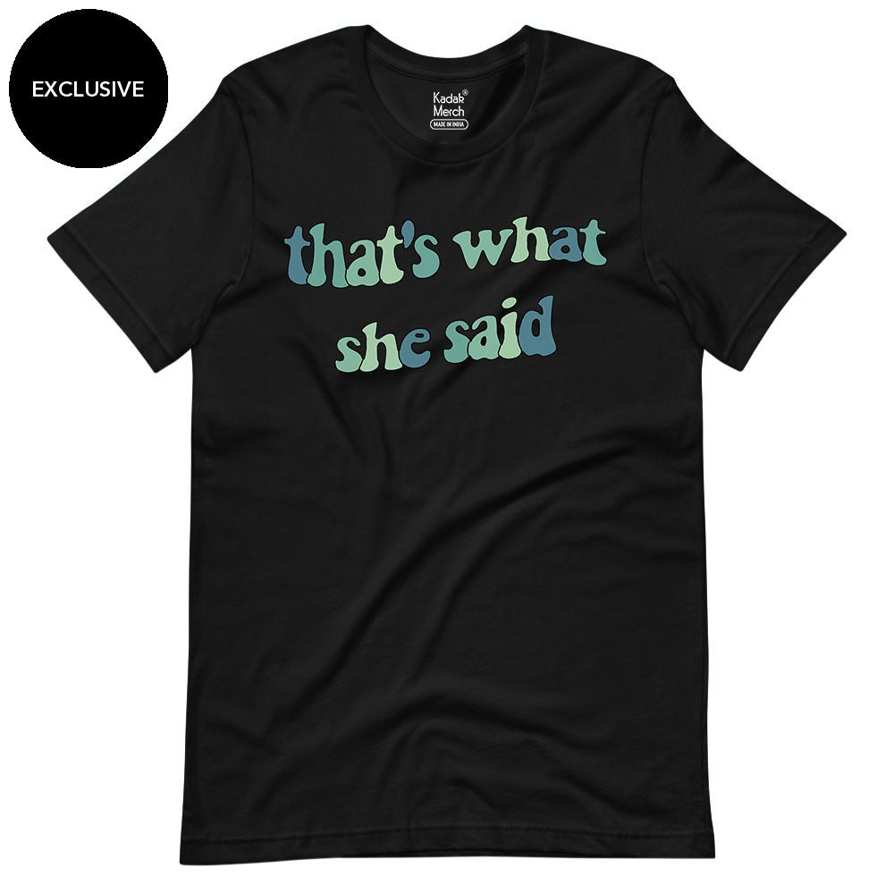 That's what she Said T-Shirt