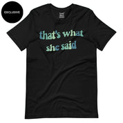 That's what she Said T-Shirt