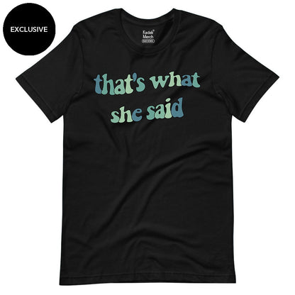 That's what she Said T-Shirt