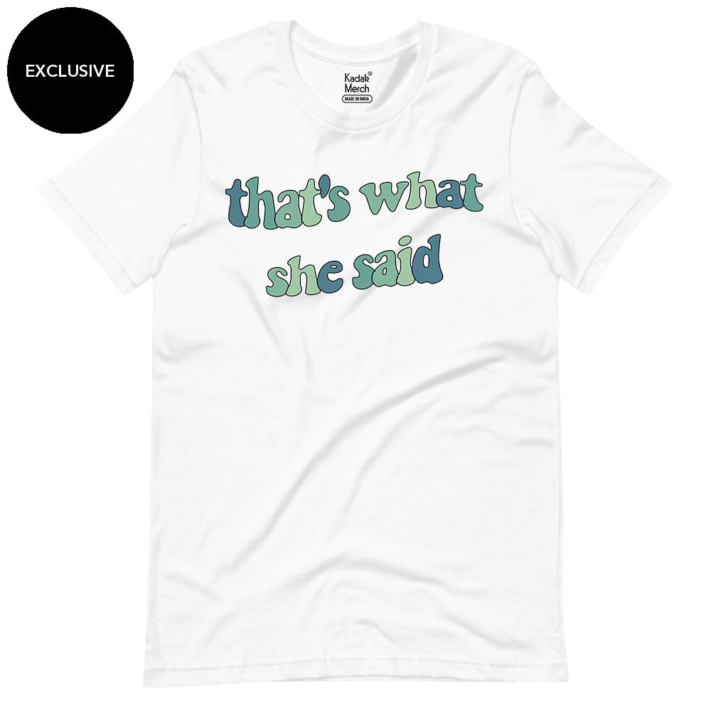 That's what she Said T-Shirt