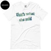 That's what she Said T-Shirt