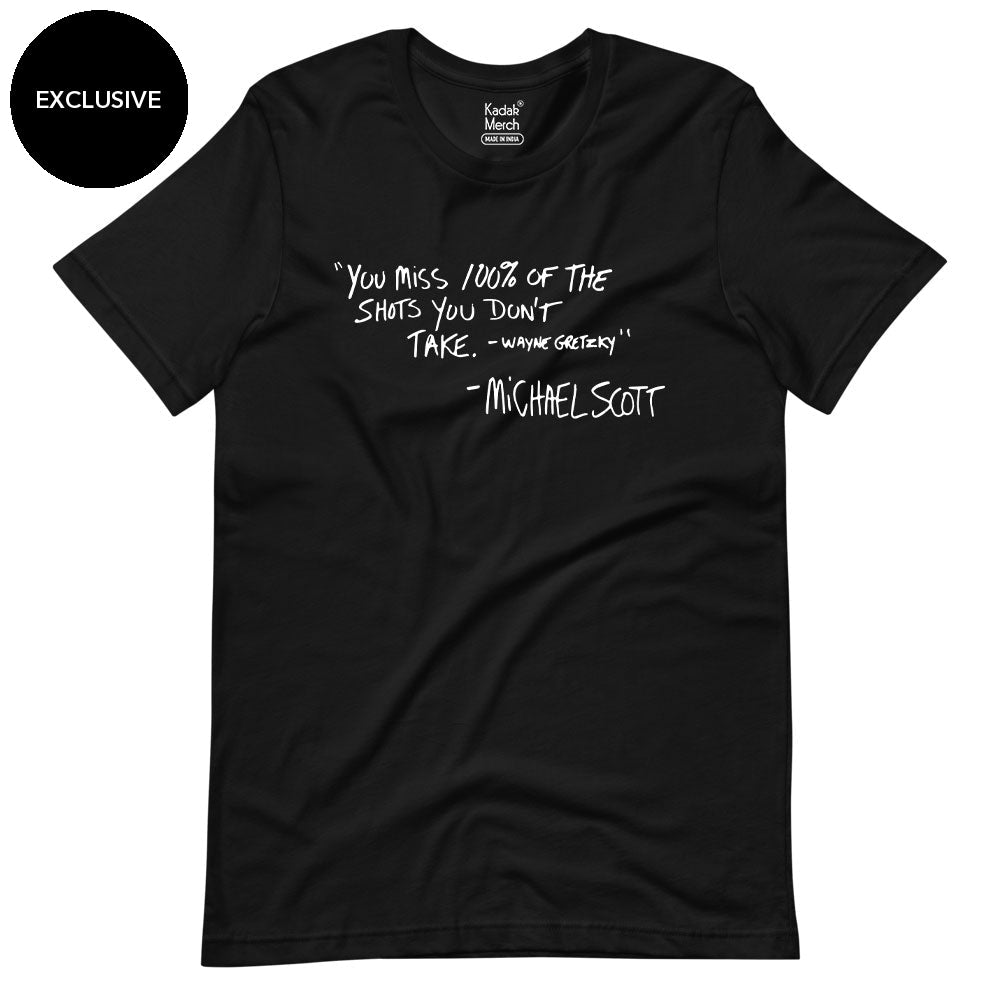 You miss 100% of the shots you don't take T-Shirt