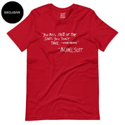 You miss 100% of the shots you don't take T-Shirt