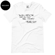You miss 100% of the shots you don't take T-Shirt